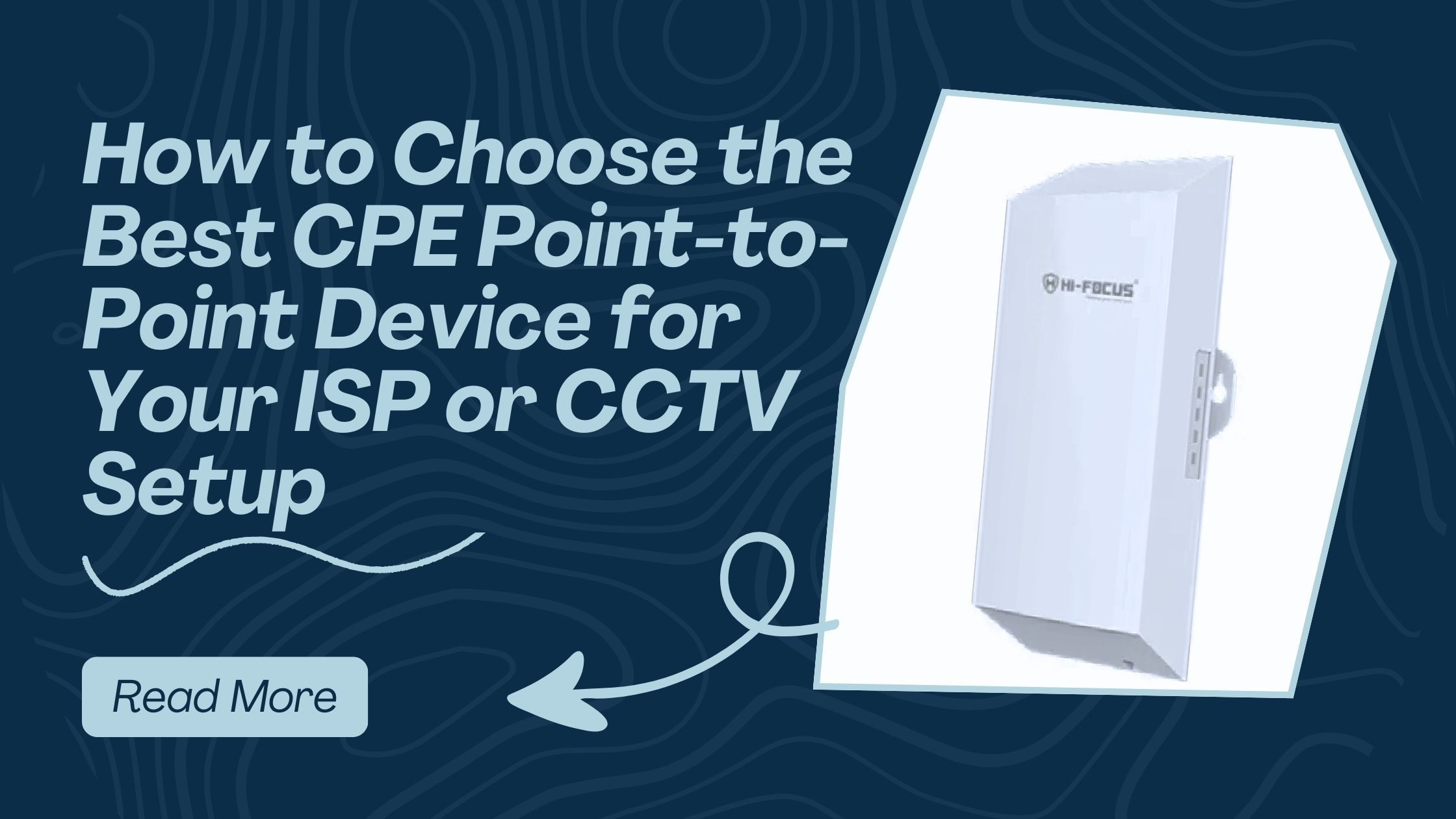 How to Choose the Best CPE Point-to-Point Device for Your ISP or CCTV ...